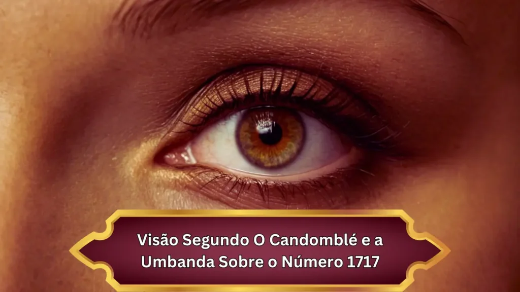 Visão Segundo O Candomblé e a Umbanda Sobre o Número 1717